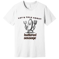 LetS Talk About Buttered Sausage Premium T-Shirt