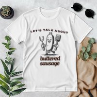 LetS Talk About Buttered Sausage Premium T-Shirt