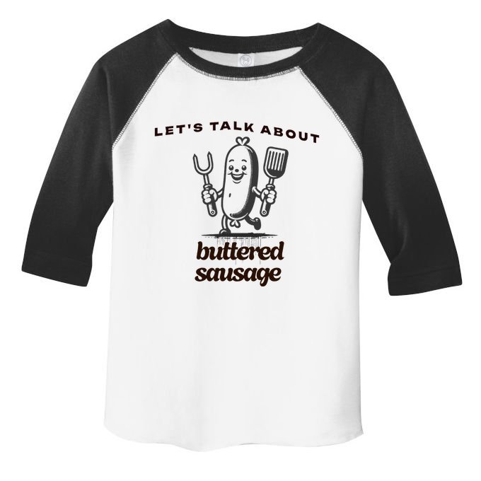LetS Talk About Buttered Sausage Toddler Fine Jersey T-Shirt