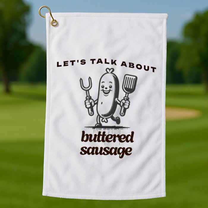 LetS Talk About Buttered Sausage Golf Towel