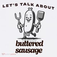 LetS Talk About Buttered Sausage Womens T-Shirt