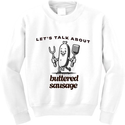LetS Talk About Buttered Sausage Kids Sweatshirt