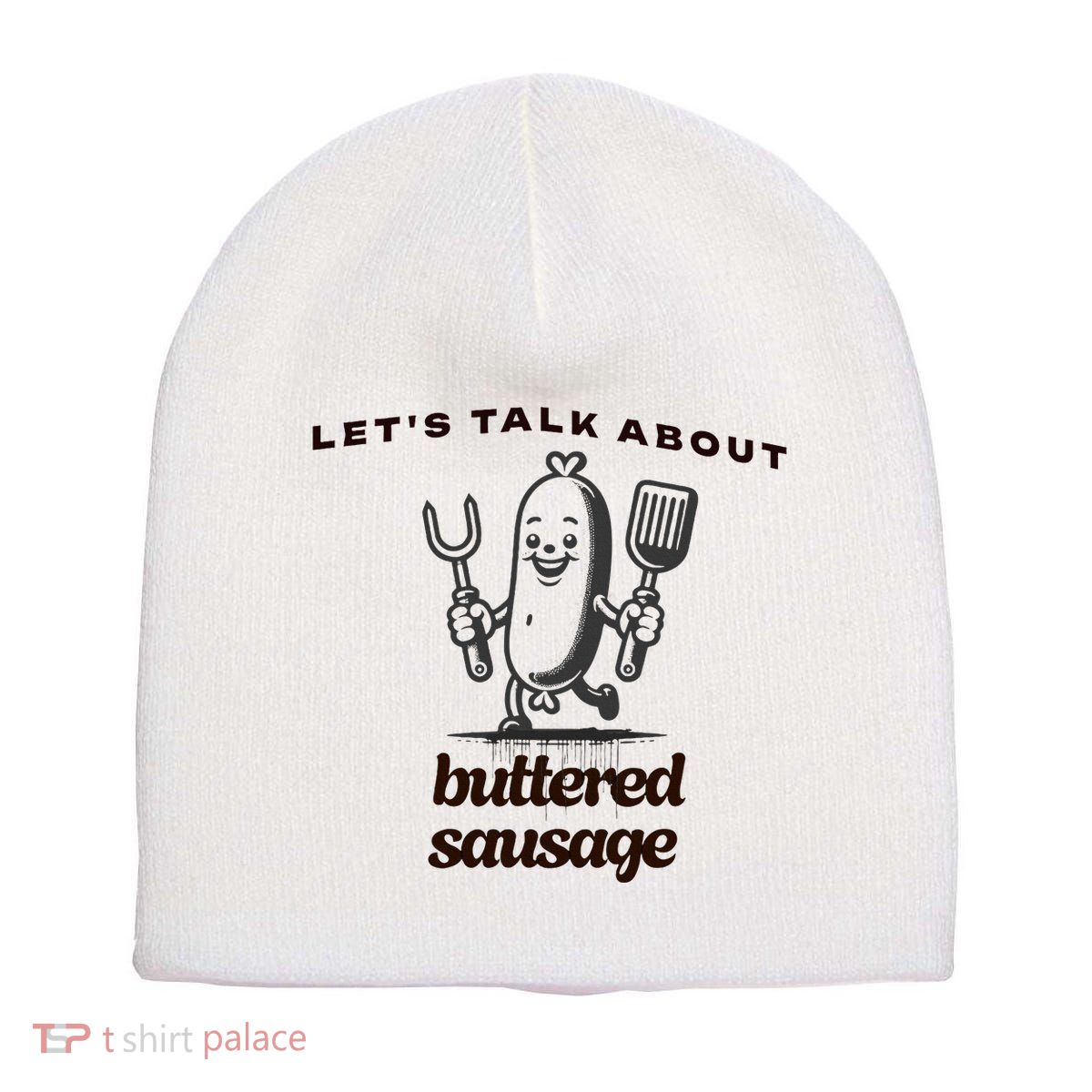 LetS Talk About Buttered Sausage Short Acrylic Beanie