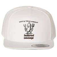 LetS Talk About Buttered Sausage Wool Snapback Cap