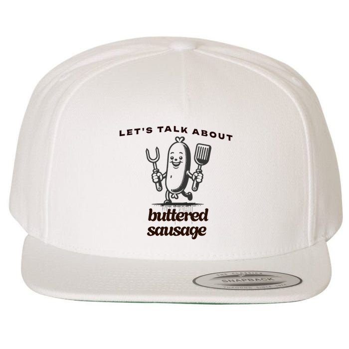 LetS Talk About Buttered Sausage Wool Snapback Cap