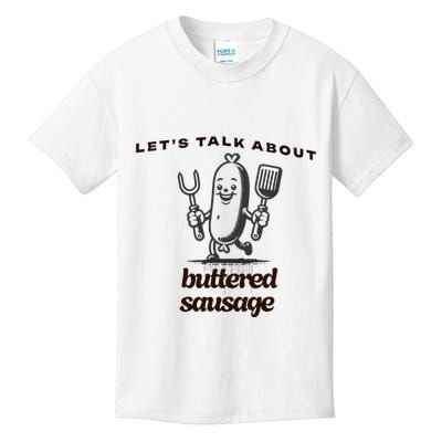 LetS Talk About Buttered Sausage Kids T-Shirt