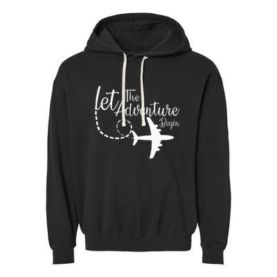 Let The Adventure Begin Inspirational Airplane Travel Mode Garment-Dyed Fleece Hoodie