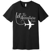 Let The Adventure Begin Inspirational Airplane Travel Mode Premium T-Shirt