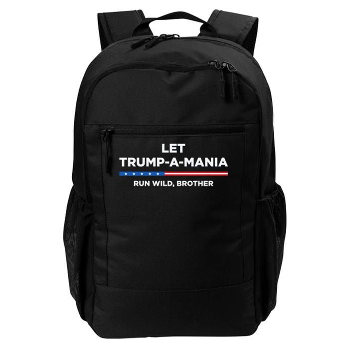 Let Trump A Mania Run Wild Brother Trumpamania Trump 2024 Daily Commute Backpack