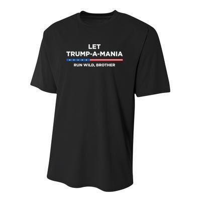 Let Trump A Mania Run Wild Brother Trumpamania Trump 2024 Youth Performance Sprint T-Shirt