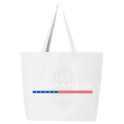 Let Trump A Mania Run Wild Brother Trumpamania Trump 2024 25L Jumbo Tote