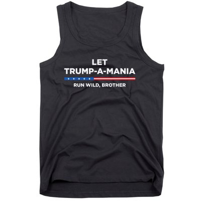 Let Trump A Mania Run Wild Brother Trumpamania Trump 2024 Tank Top