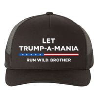 Let Trump A Mania Run Wild Brother Trumpamania Trump 2024 Yupoong Adult 5-Panel Trucker Hat