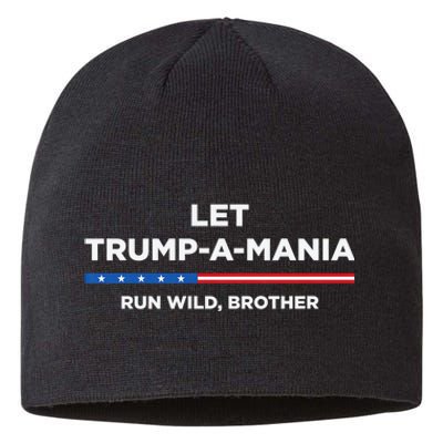 Let Trump A Mania Run Wild Brother Trumpamania Trump 2024 Sustainable Beanie