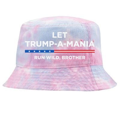 Let Trump A Mania Run Wild Brother Trumpamania Trump 2024 Tie-Dyed Bucket Hat