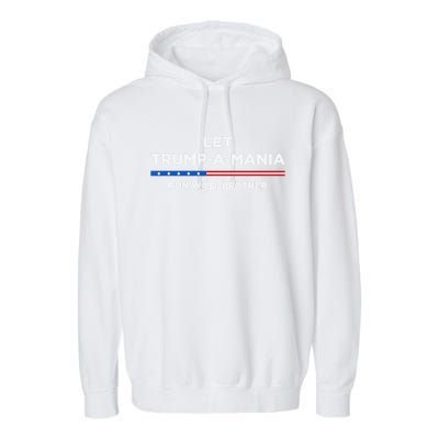 Let Trump A Mania Run Wild Brother Trumpamania Trump 2024 Garment-Dyed Fleece Hoodie