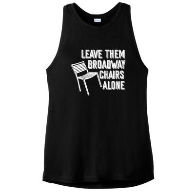 Leave Them Broadway Chairs Alone Funny Chair Ladies PosiCharge Tri-Blend Wicking Tank