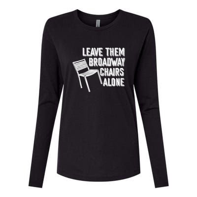 Leave Them Broadway Chairs Alone Funny Chair Womens Cotton Relaxed Long Sleeve T-Shirt