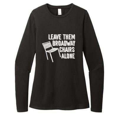 Leave Them Broadway Chairs Alone Funny Chair Womens CVC Long Sleeve Shirt