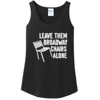 Leave Them Broadway Chairs Alone Funny Chair Ladies Essential Tank