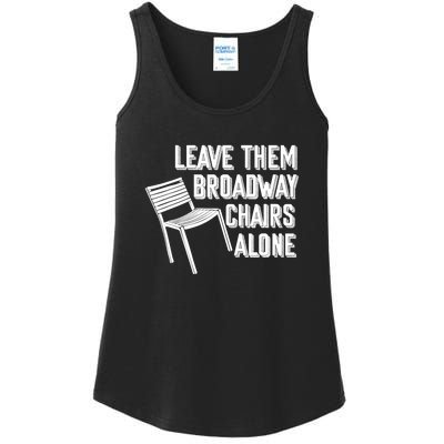 Leave Them Broadway Chairs Alone Funny Chair Ladies Essential Tank