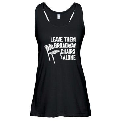 Leave Them Broadway Chairs Alone Funny Chair Ladies Essential Flowy Tank