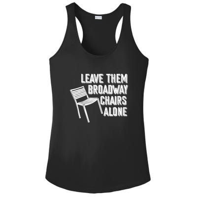 Leave Them Broadway Chairs Alone Funny Chair Ladies PosiCharge Competitor Racerback Tank