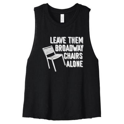 Leave Them Broadway Chairs Alone Funny Chair Women's Racerback Cropped Tank