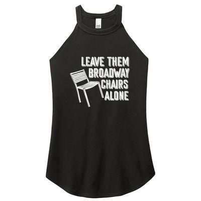 Leave Them Broadway Chairs Alone Funny Chair Women’s Perfect Tri Rocker Tank