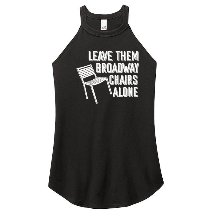 Leave Them Broadway Chairs Alone Funny Chair Women's Perfect Tri Rocker Tank