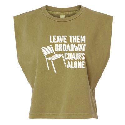 Leave Them Broadway Chairs Alone Funny Chair Garment-Dyed Women's Muscle Tee