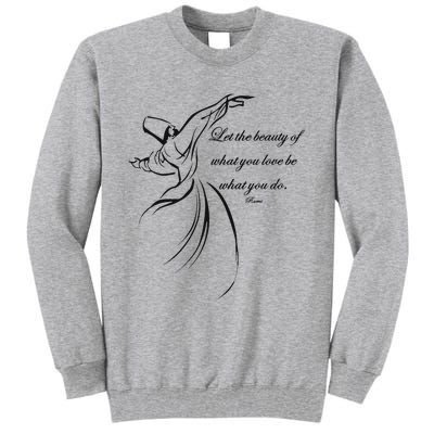 Let The Beauty Of What You Love Be What You Do Dervish Quote Tall Sweatshirt