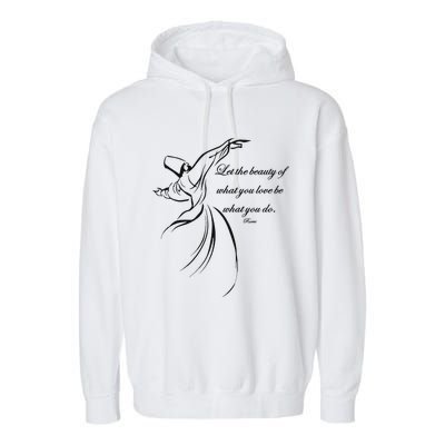 Let The Beauty Of What You Love Be What You Do Dervish Quote Garment-Dyed Fleece Hoodie