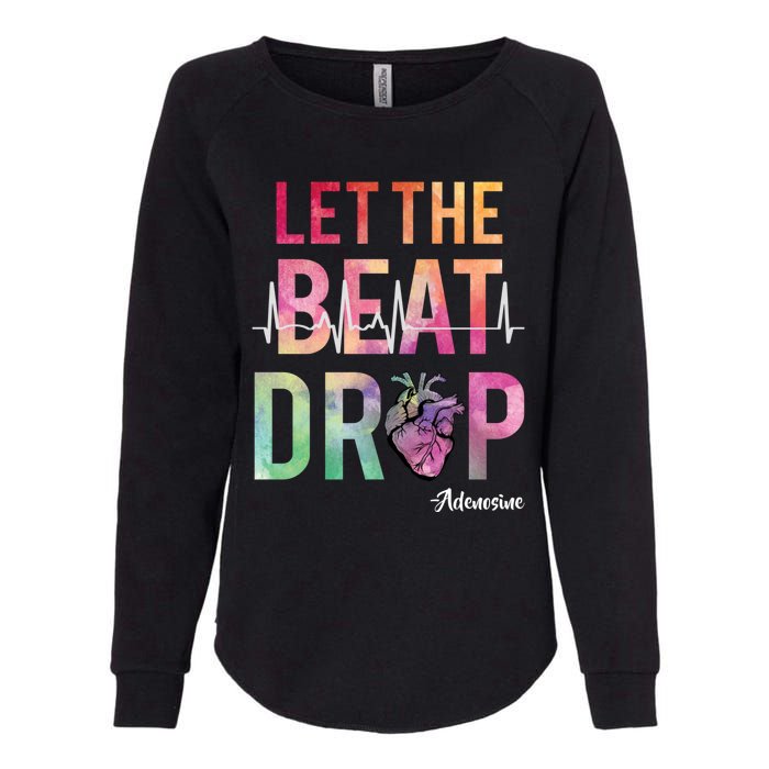 Let The Beat Drop Adenosine Funny Rn Nurses Heartbeat Cute Womens California Wash Sweatshirt