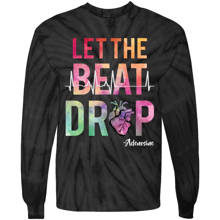 Let The Beat Drop Adenosine Funny Rn Nurses Heartbeat Cute Tie-Dye Long Sleeve Shirt