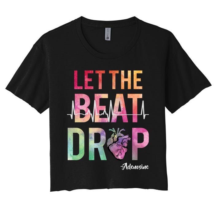 Let The Beat Drop Adenosine Funny Rn Nurses Heartbeat Cute Women's Crop Top Tee