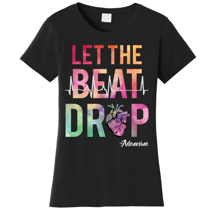 Let The Beat Drop Adenosine Funny Rn Nurses Heartbeat Cute Women's T-Shirt