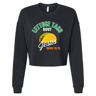 Lettuce Taco Bout Jesus Funny Christian God Cropped Pullover Crew