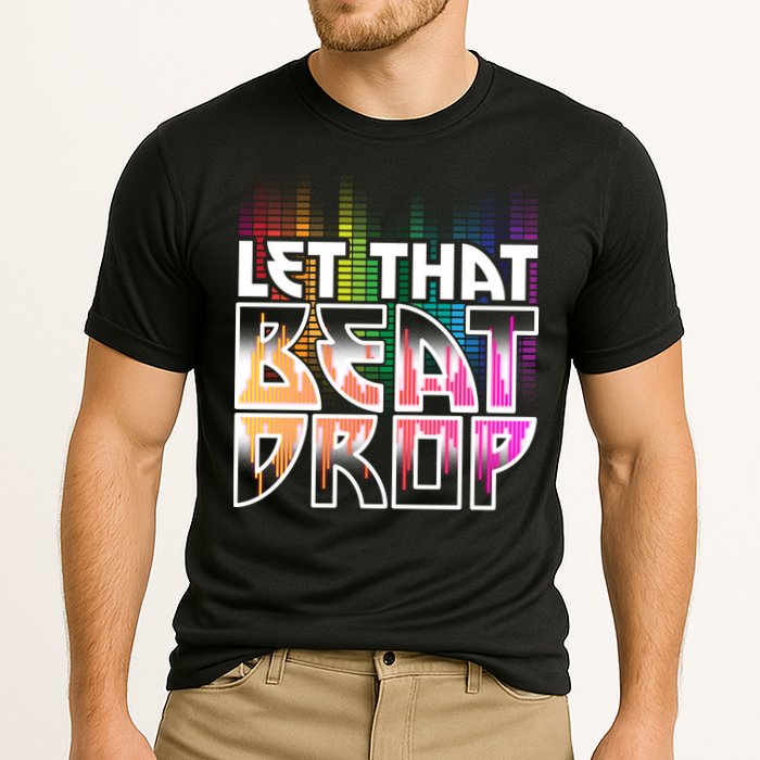 Let That Beat Drop Rainbow Equalizer Dance Music Lover Performance Shirt