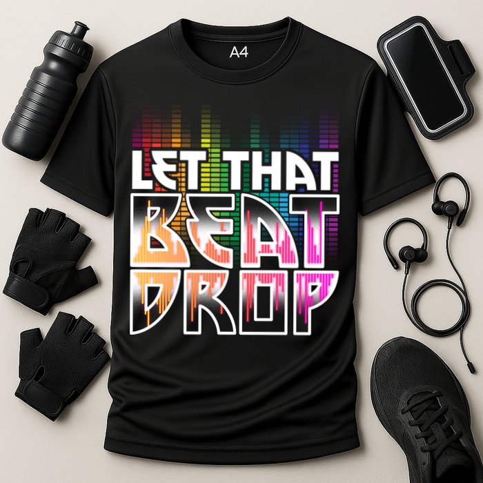 Let That Beat Drop Rainbow Equalizer Dance Music Lover Performance Shirt
