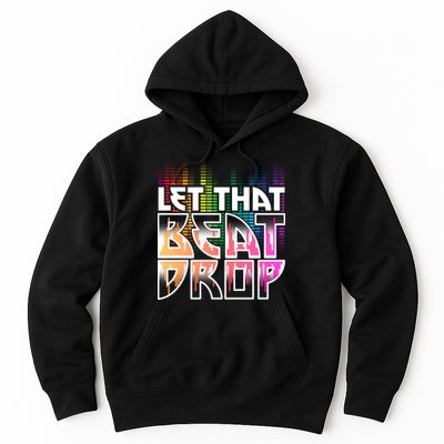 Let That Beat Drop Rainbow Equalizer Dance Music Lover Hoodie