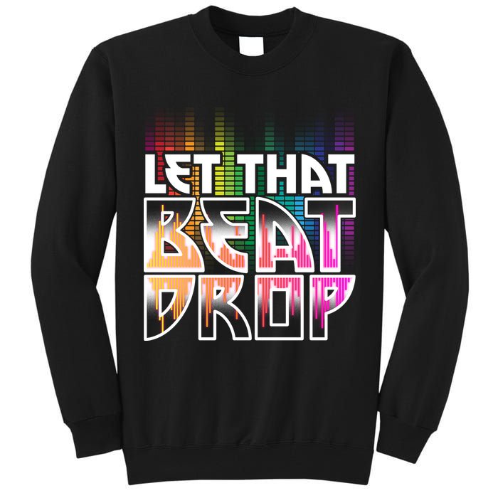 Let That Beat Drop Rainbow Equalizer Dance Music Lover Tall Sweatshirt
