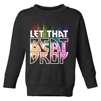 Let That Beat Drop Rainbow Equalizer Dance Music Lover Toddler Sweatshirt