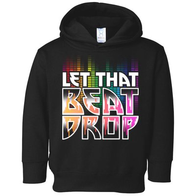 Let That Beat Drop Rainbow Equalizer Dance Music Lover Toddler Hoodie