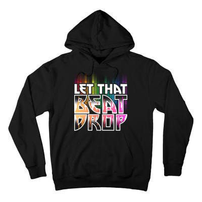 Let That Beat Drop Rainbow Equalizer Dance Music Lover Tall Hoodie