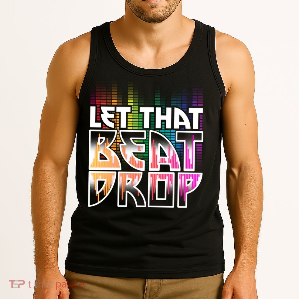 Let That Beat Drop Rainbow Equalizer Dance Music Lover Tank Top