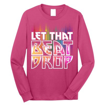 Let That Beat Drop Rainbow Equalizer Dance Music Lover Long Sleeve Shirt