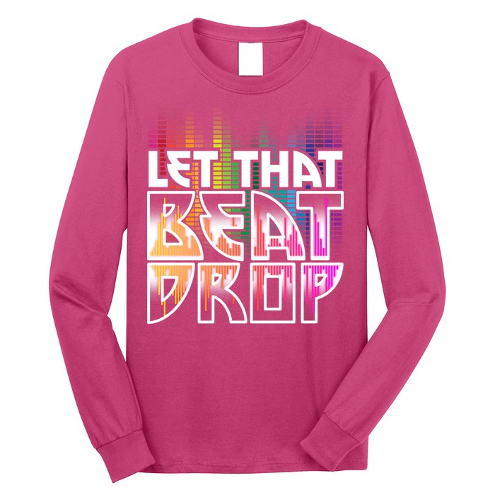 Let That Beat Drop Rainbow Equalizer Dance Music Lover Long Sleeve Shirt