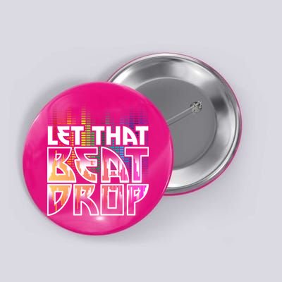 Let That Beat Drop Rainbow Equalizer Dance Music Lover Button