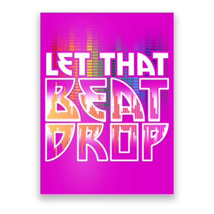 Let That Beat Drop Rainbow Equalizer Dance Music Lover Poster